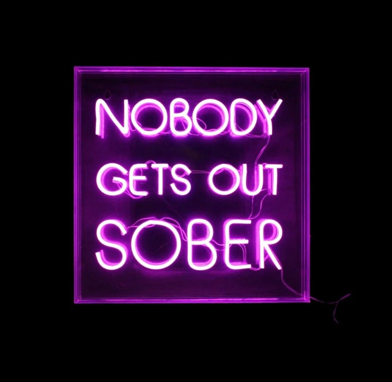 Nobody Gets Out Sober Neon Acrylic Box