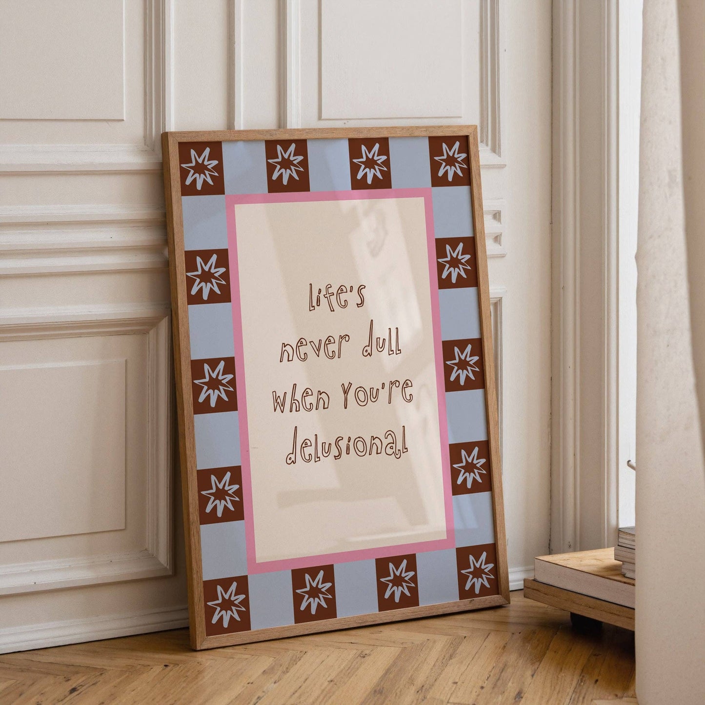 Life's Never Dull Quote Print: A3
