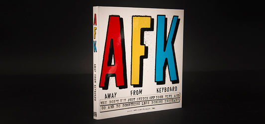 AFK: Away From The Keyboard