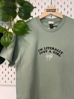 I’m literally just a girl T Shirt