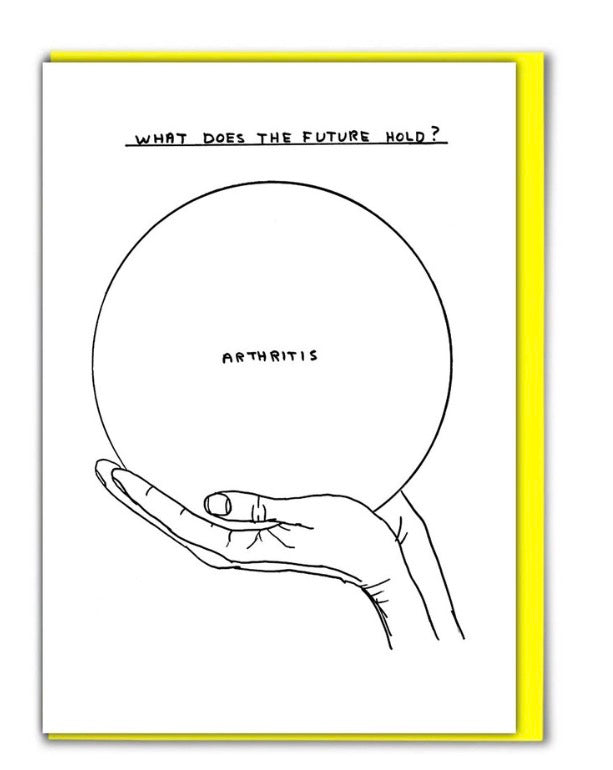 Arthritis Birthday Card by David Shrigley
