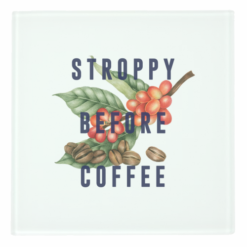 Coasters 'Stroppy Before Coffee'