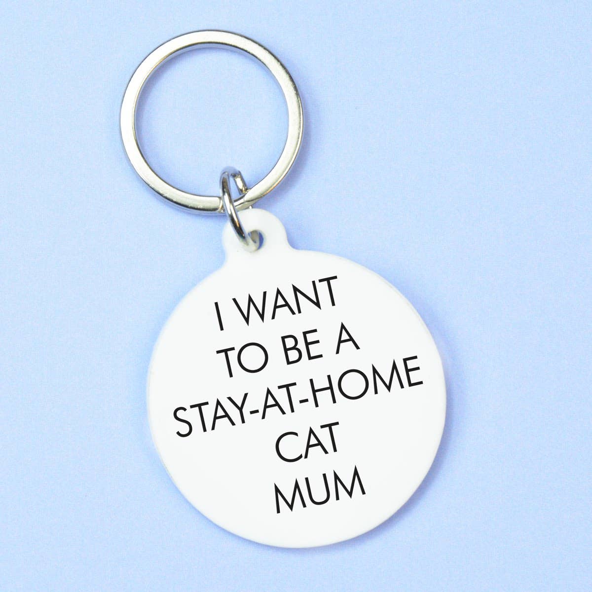 I Want to be a Stay-at-Home Cat Mum Keytag