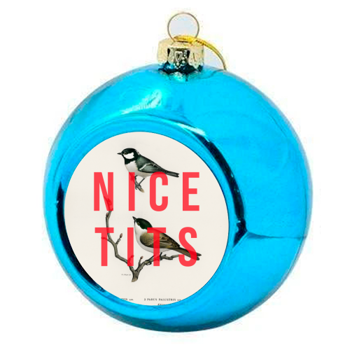 CHRISTMAS BAUBLES, NICE TITS BY THE 13 PRINTS: Blue