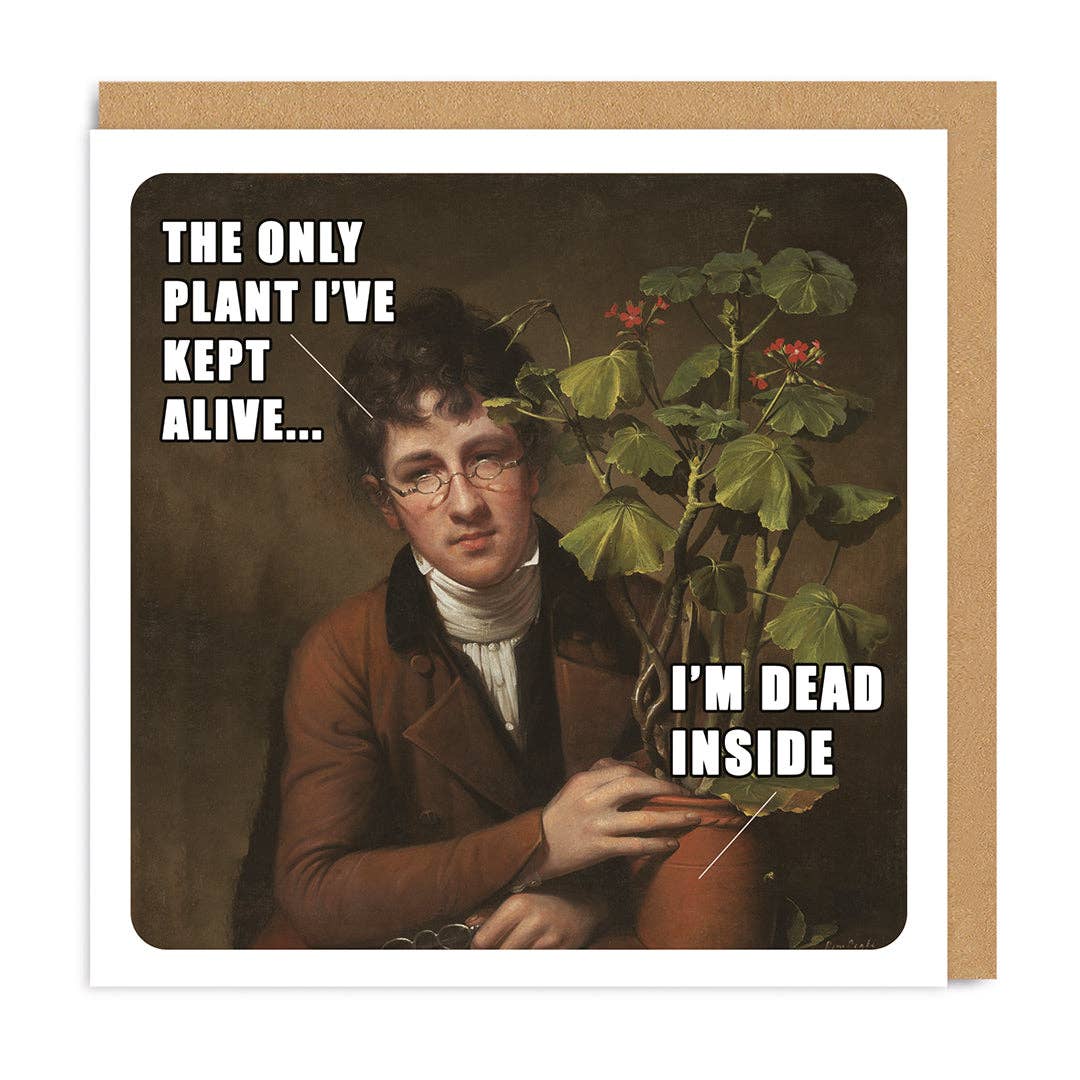 Classic art Meme only plant I've kept alive Greeting Card
