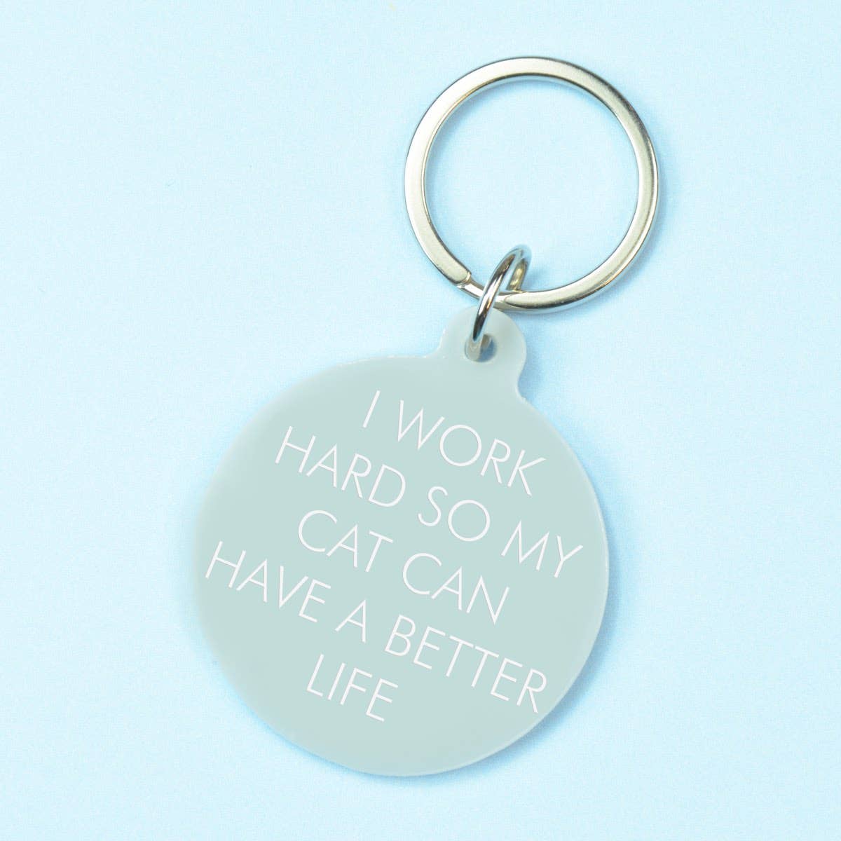 I Work Hard So My Cat Can Have a Better Life Keytag
