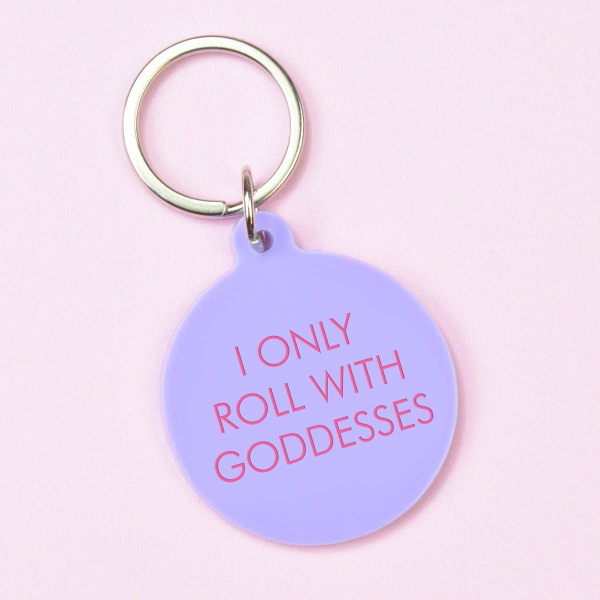 I Only Roll with Goddesses Keytag