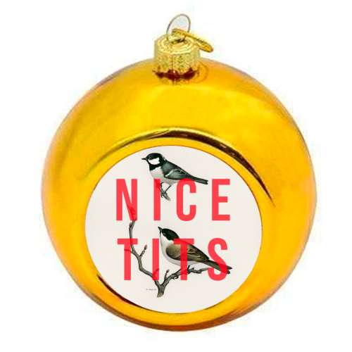 CHRISTMAS BAUBLES, NICE TITS BY THE 13 PRINTS: Gold